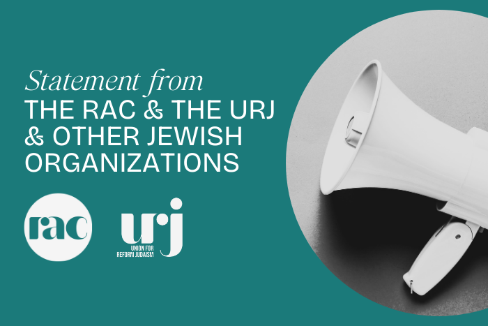 Statement from the RAC, the URJ, and other Jewish organizations